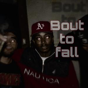 Bout To Fall (Explicit)