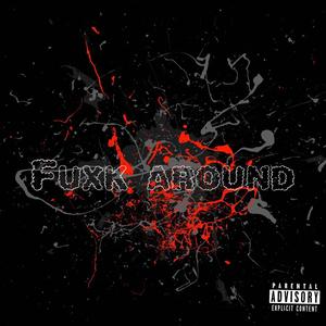 Fuxk Around (feat. UnoK) (Explicit)