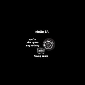 you ain't gotta say nothing (feat. NielloSA) (Explicit)