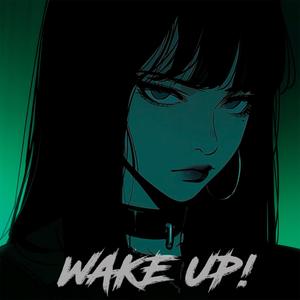 WAKE UP!