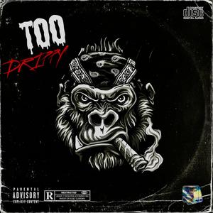 Too Drippy (feat. Lil Moe & Moe Dxllaz) (Explicit)