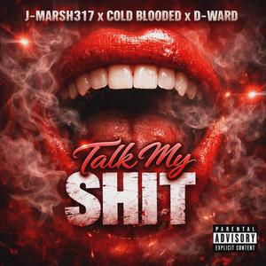 Talk My Shit (feat. Cold Blooded & D Ward) (Explicit)