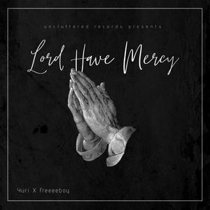 Lord Have Mercy (feat. Yuri UclT) [Explicit]