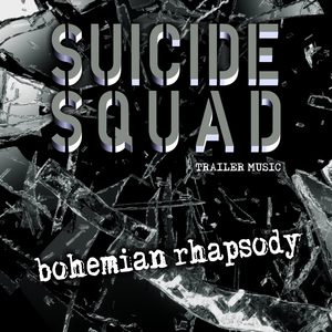 Bohemian Rhapsody (from "Suicide Squad" Movie Trailer Alternative Version)