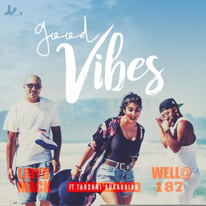 Good Vibes(feat. Well@187 & Tarshni Auraurian) (Explicit)