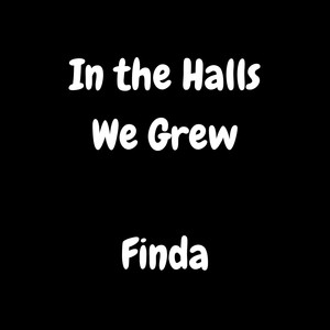 In the Halls We Grew