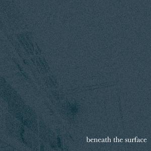 beneath the surface