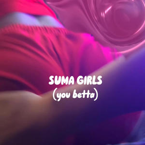 Suma Girls (Explicit)