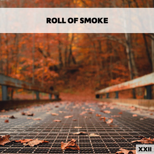 Roll Of Smoke XXII