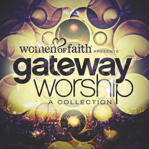 Women of Faith Presents Gateway Worship: A Collection (Live)