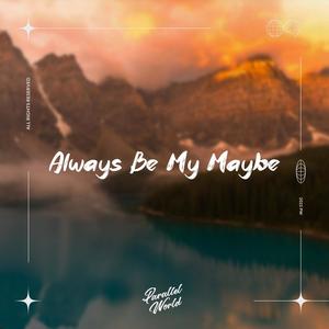 Always Be My Maybe