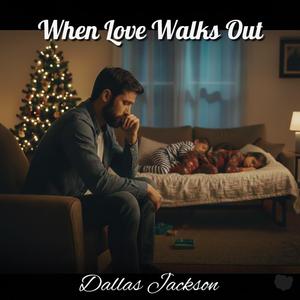 When Love Walks Out