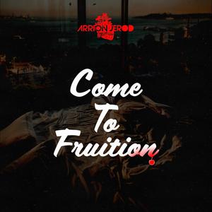 Come to Fruition