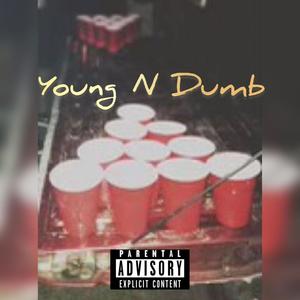 Young N Dumb (Explicit)