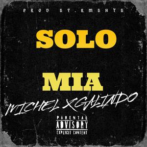 SOLO MIA (feat. Michel & Galindo)