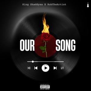 Our Song (feat. RobTheArtist)
