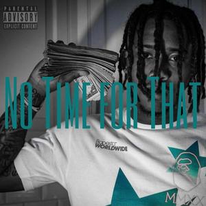 No Time for That (Explicit)