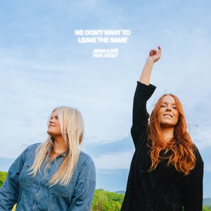 We Don't Want To Leave The Same