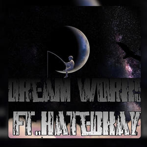 Dream works (feat. Hatedkay) [Explicit]