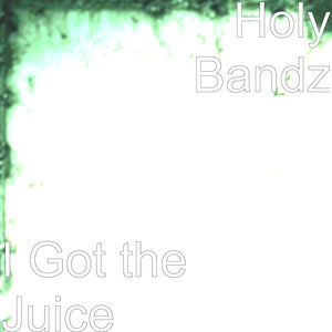 I Got the Juice (Explicit)