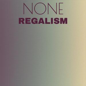 None Regalism