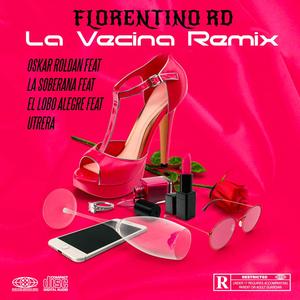 La Vecina (feat. Florentino RD, Oskar Roldan, La Soberana & Utrera) [Remix] [Explicit]