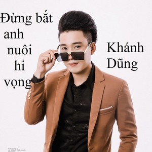 Đừng bắt anh nuôi hi vọng