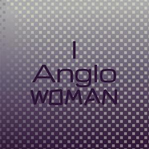 I Anglo Woman