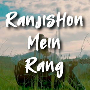 Ranjishon Mein Rang