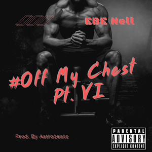 Off My Chest pt. VI (Explicit)