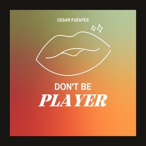 Dont Be Player