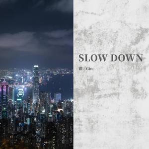 slow down