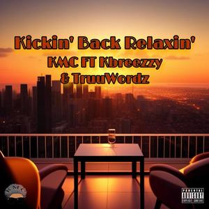 Kickin' Back Relaxin' (feat. Kbreezzy & Truuwordz) (Explicit)