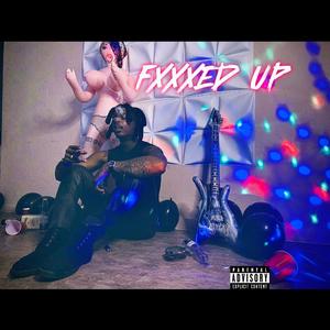 FXXXED UP (Explicit)