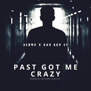 PAST GOT ME CRAZY (feat. Dermy) [Explicit]