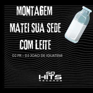 Montagem Matei Sua Sede Com Leite (Explicit)