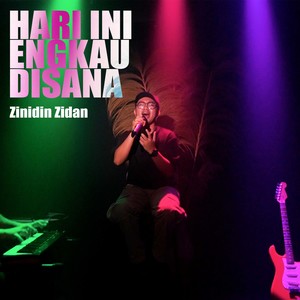 Hari Ini Engkau Disana