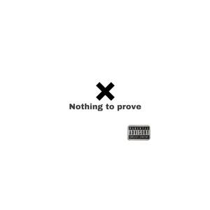 Nothing to prove (Explicit)
