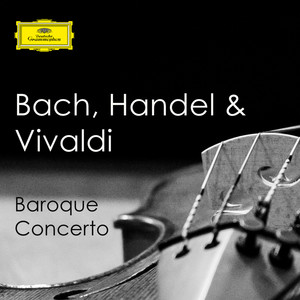 Bach, Handel & Vivaldi - Baroque Concerto