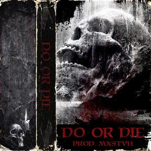 DO OR DIE (Explicit)