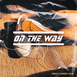 On the Way(feat. Bobby Kush & LEFTHAND) (Explicit)