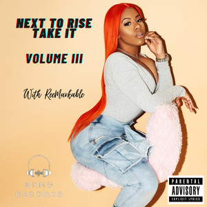 Next To Rise "Take It" Volume III (Explicit)