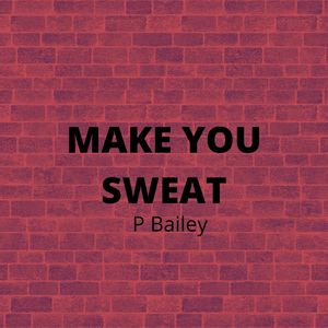 Make you sweat