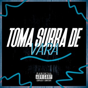 TOMA SURRA DE VARA (Explicit)