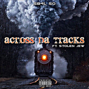 Across The Tracks (Explicit)