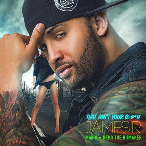 That Ain't Your B@#*h(feat. Maino & Remo the Hitmaker) (Explicit)