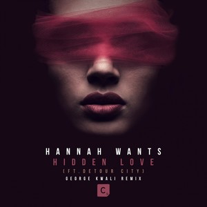 Hannah Wants - Hidden Love (George Kwali Remix)