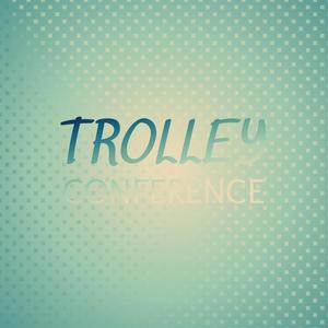 Trolley Conference