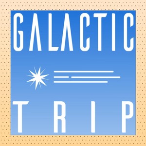 Galactic Trip