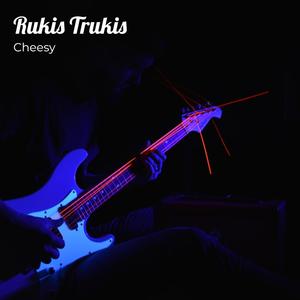 Rukis Trukis (Explicit)